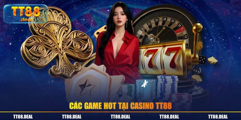Các game hot tại Casino TT88