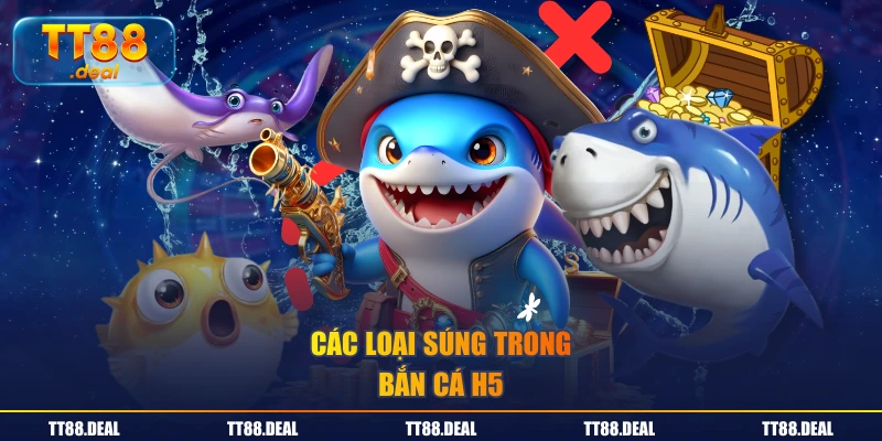 Các loại súng trong bắn cá H5