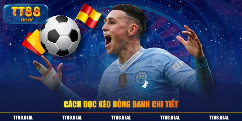 Cách đọc kèo đồng banh chi tiết