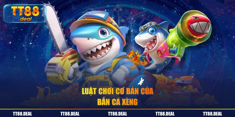 Luật chơi cơ bản của bắn cá xèng