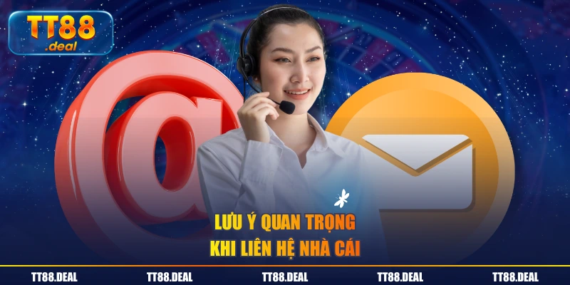 Lưu ý quan trọng khi liên hệ nhà cái