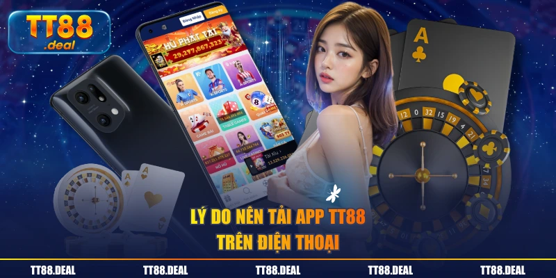 Lý do nên tải App TT88 trên điện thoại