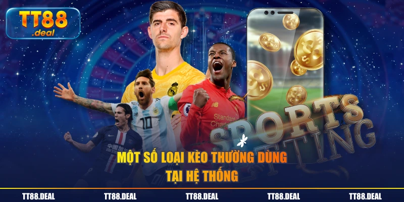 Một số loại kèo thường dùng tại hệ thống